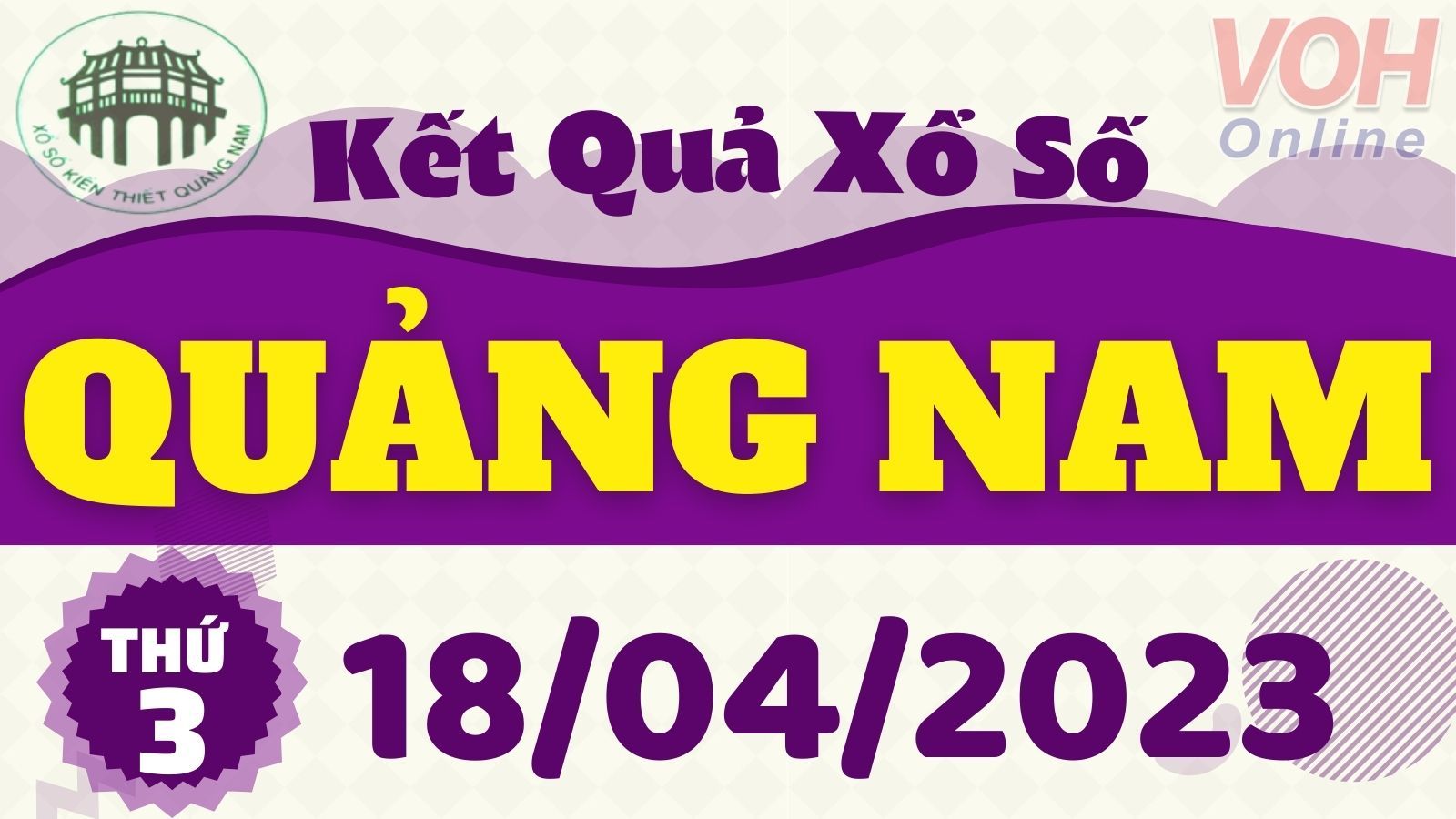 XSQNA 18/4 - Kết quả xổ số Quảng Nam hôm nay thứ 3 ngày 18/4/2023