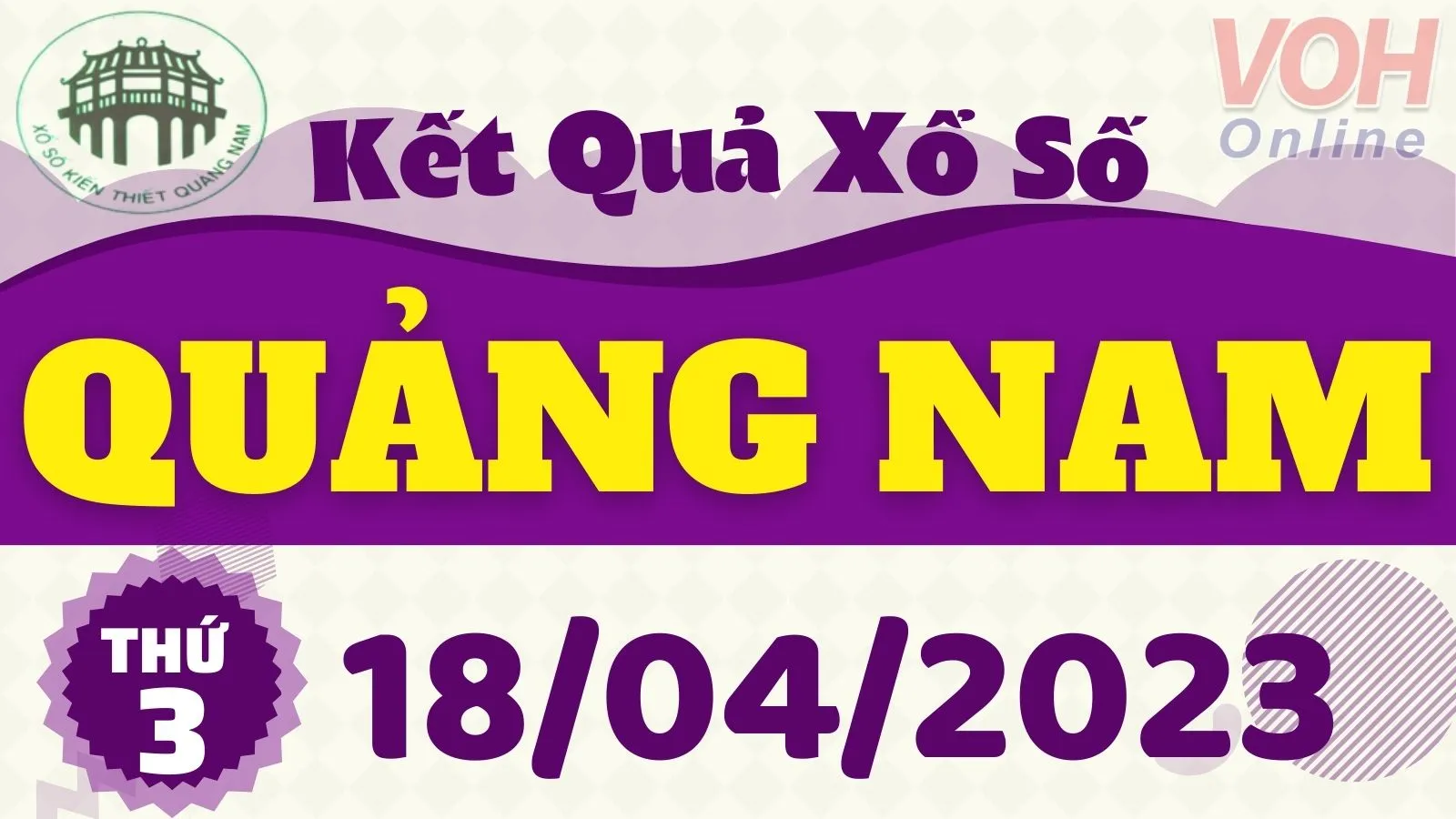 XSQNA 18/4 - Kết quả xổ số Quảng Nam hôm nay thứ 3 ngày 18/4/2023