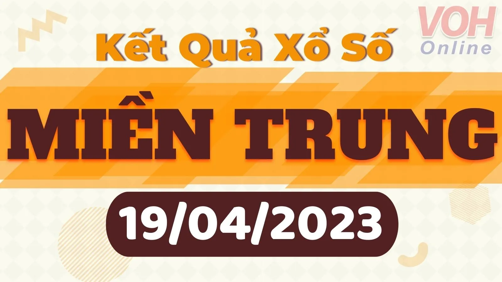 Xổ số miền Trung hôm nay, XSMT 19/4, SXMT 19/4/2023 - Kết quả xổ số ngày 19 tháng 4