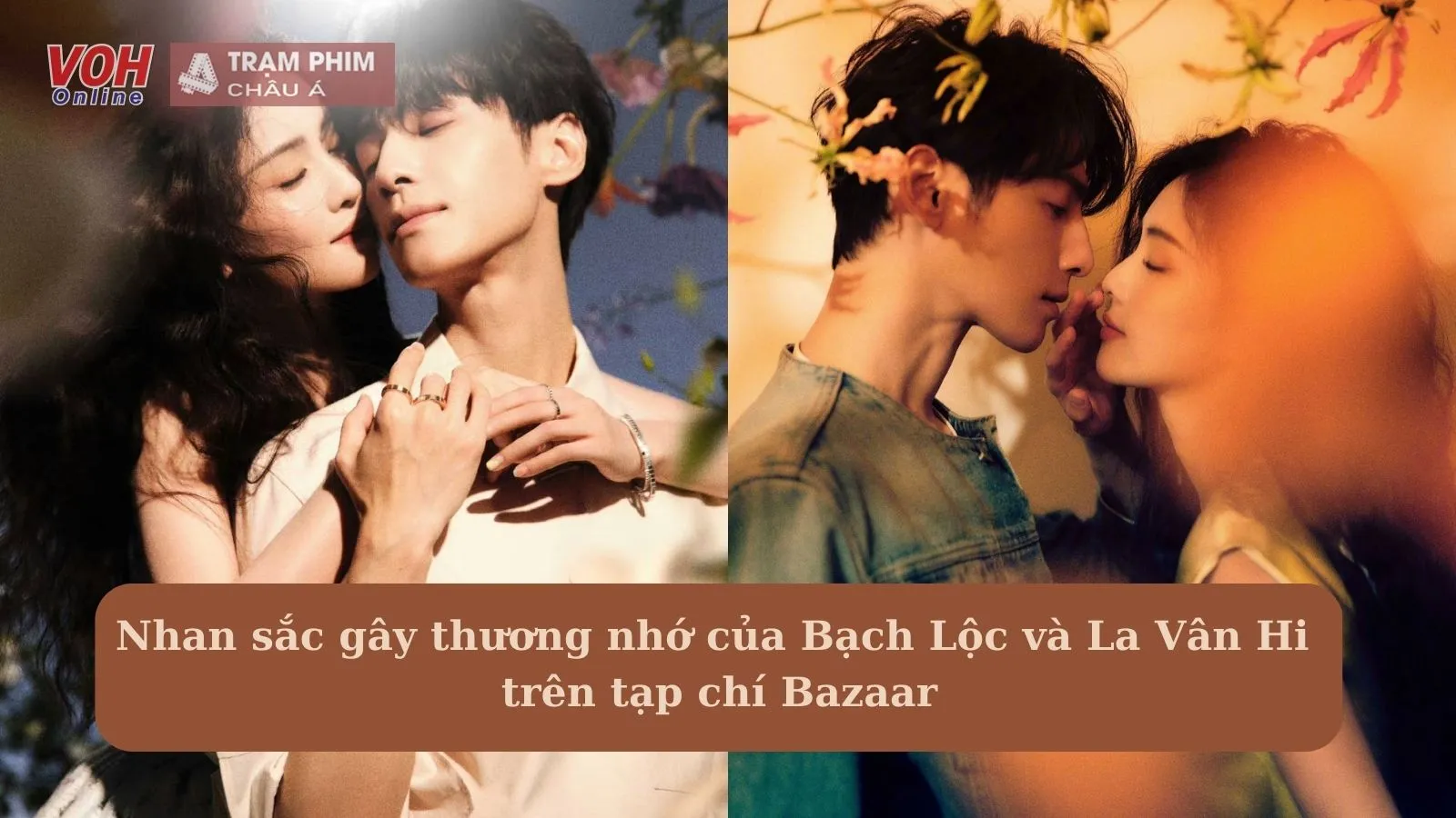 Nhan sắc gây thương nhớ của Bạch Lộc và La Vân Hi trên tạp chí Bazaar