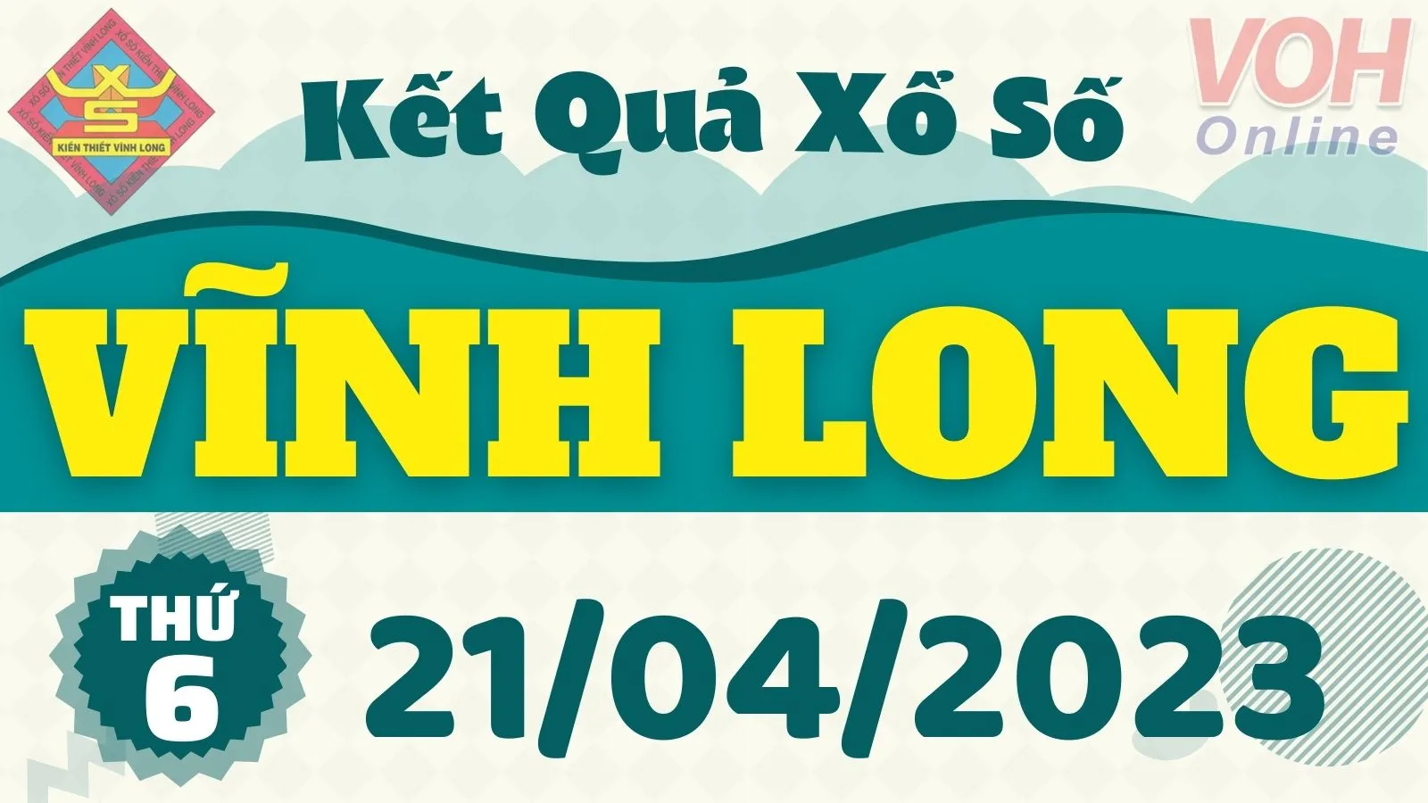 XSVL 21/4 - Kết quả xổ số Vĩnh Long hôm nay thứ 6 ngày 21/4/2023