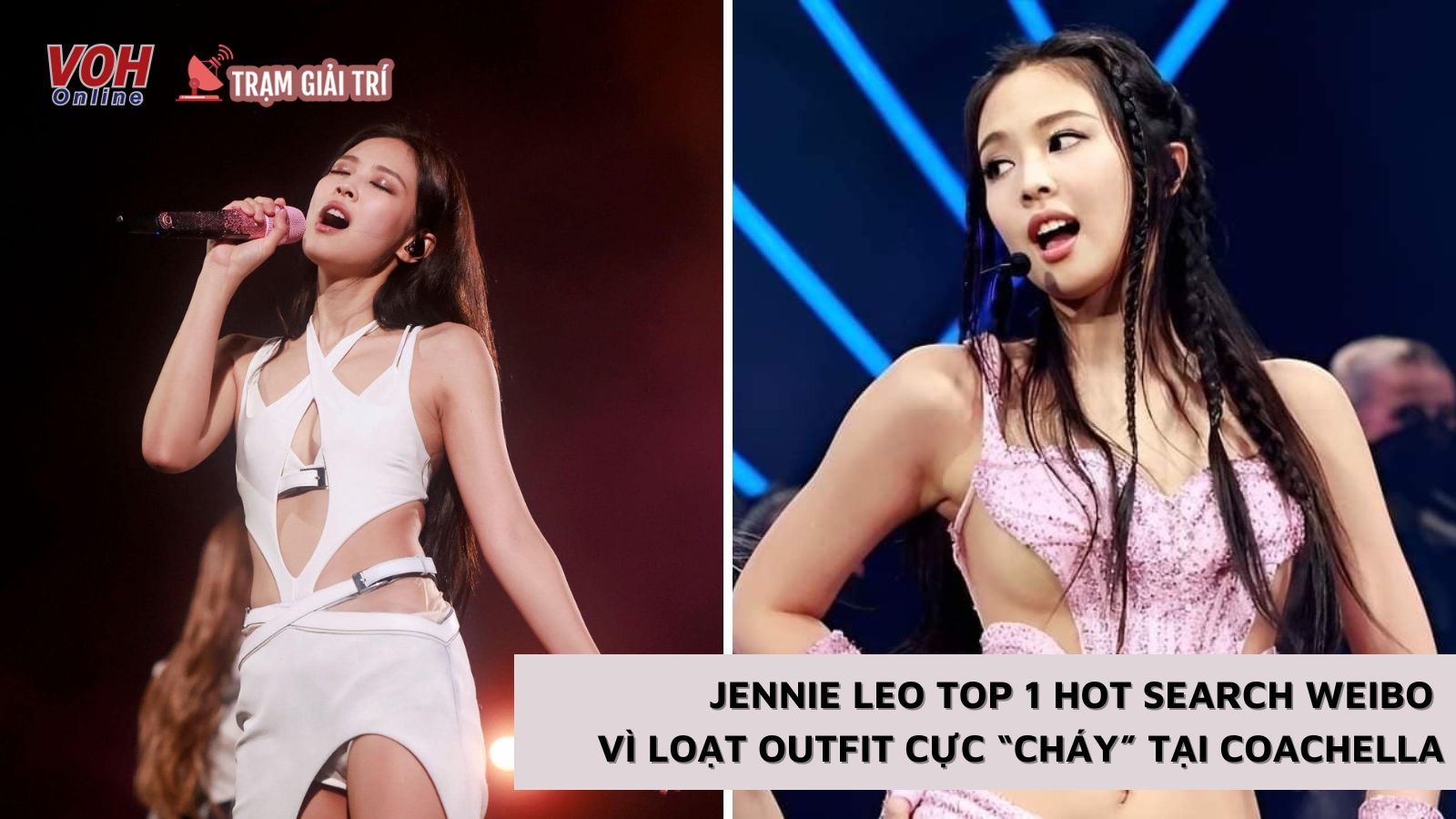Jennie (BLACKPINK) diện hở bạo tại Coachella, leo hot search Weibo và hút 130 triệu lượt xem