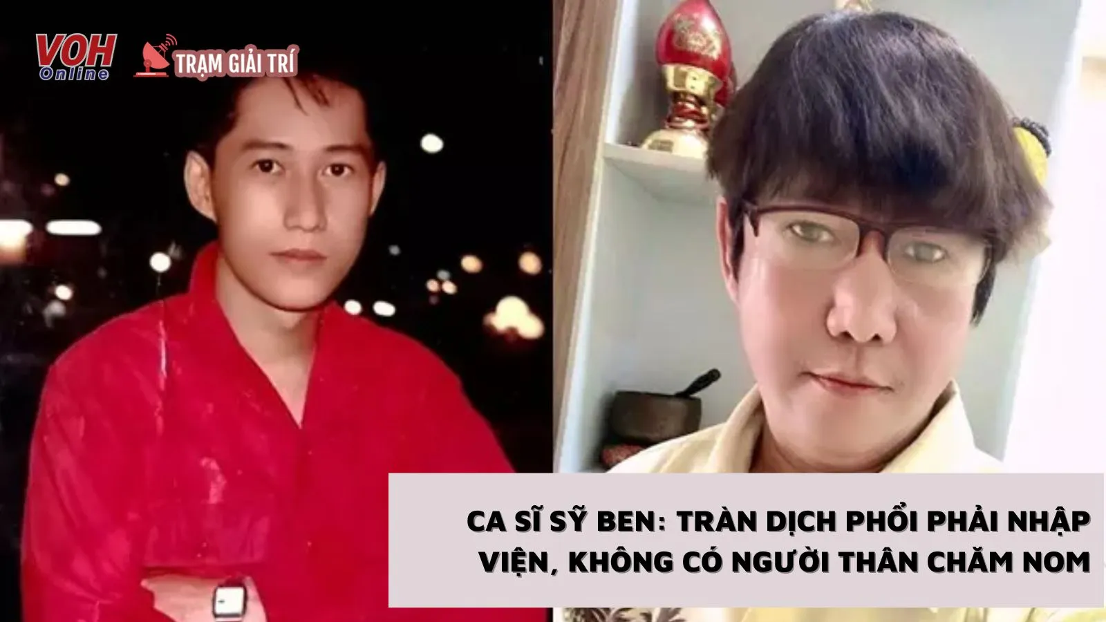 Ca sĩ Sỹ Ben tuổi xế chiều: Tràn dịch phổi phải nhập viện, không có người thân chăm nom