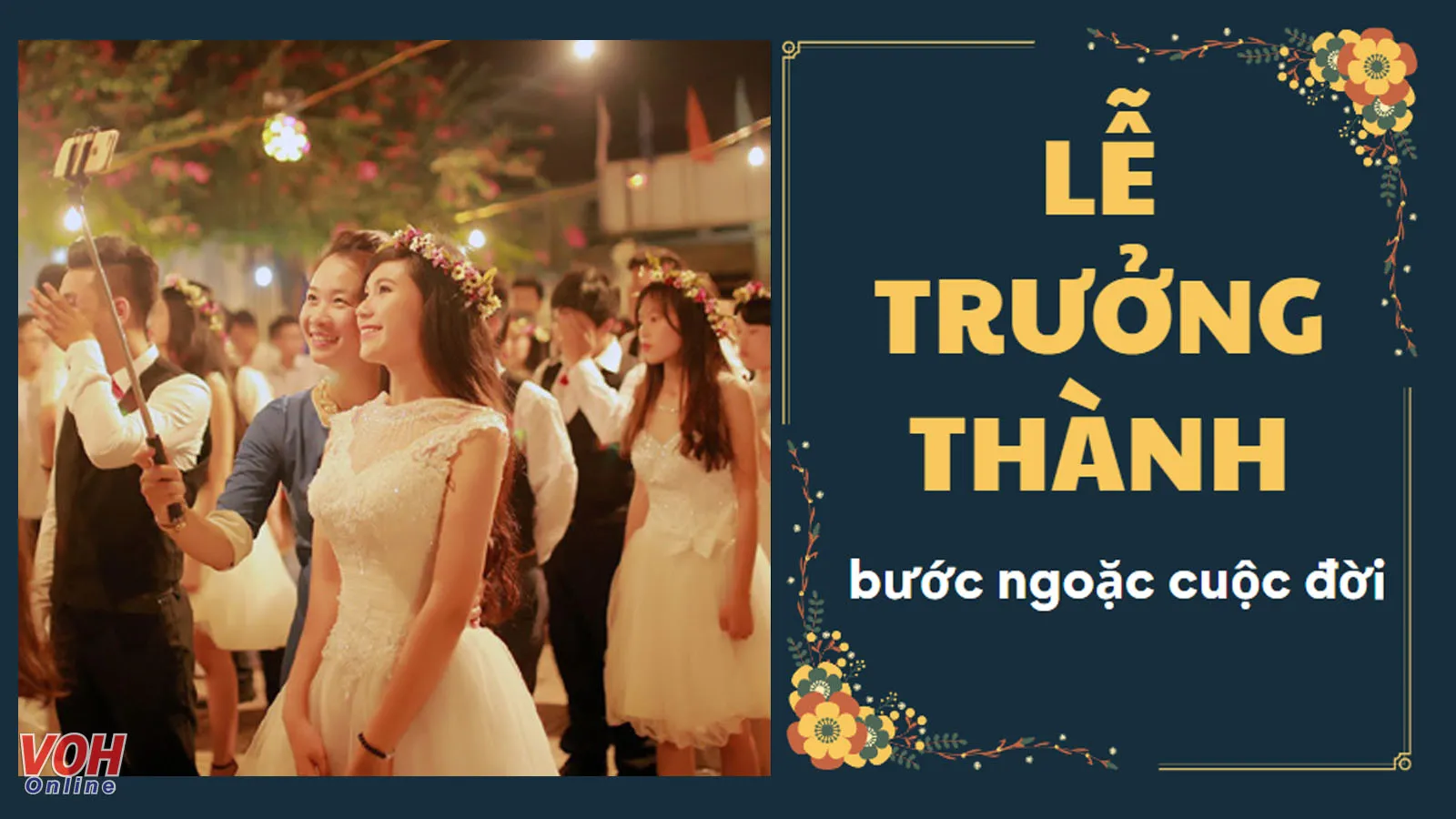 Lễ trưởng thành - Dấu mốc đáng nhớ trong cuộc đời mỗi người