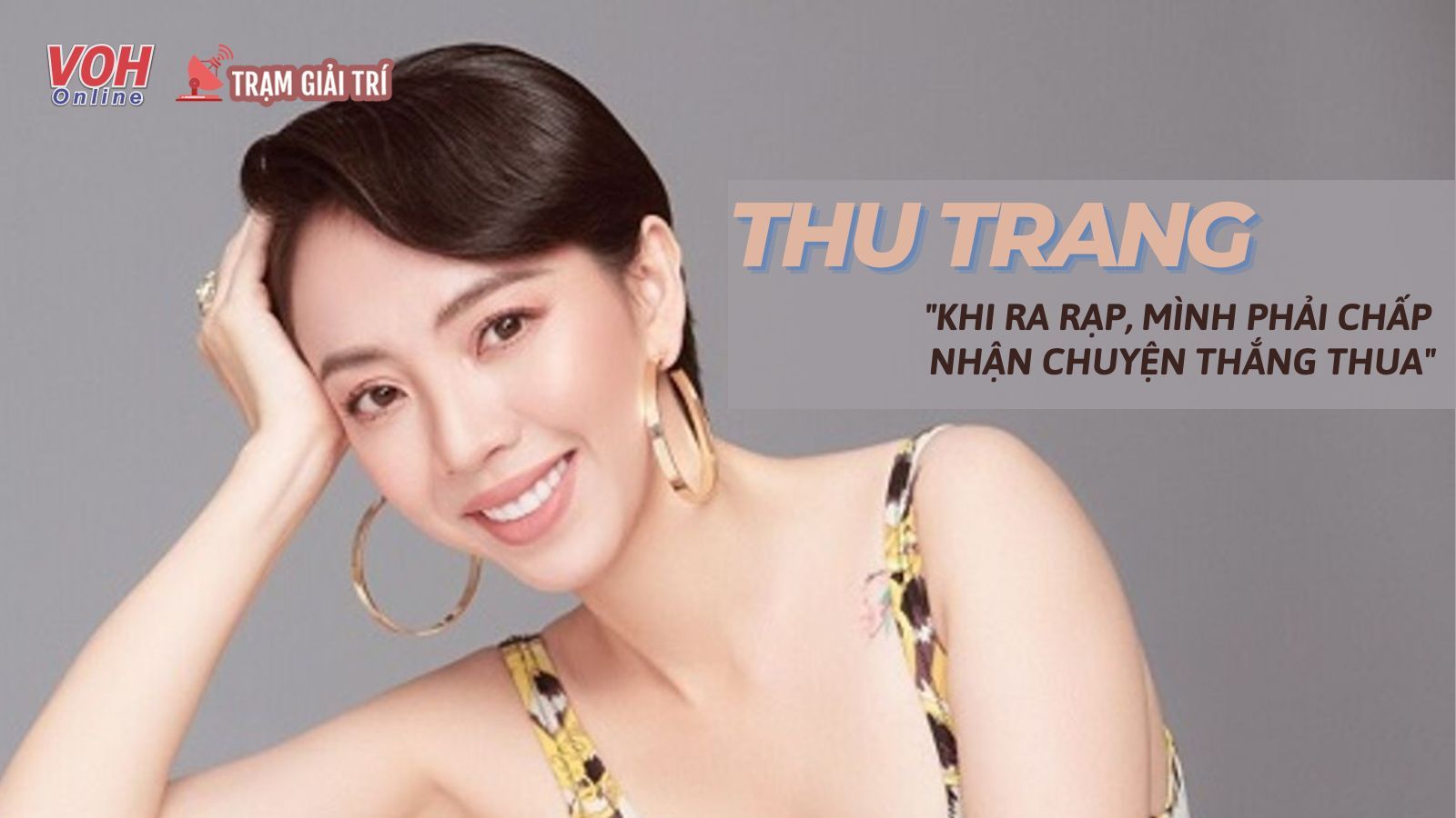 Thu Trang: Khi ra rạp, mình phải chấp nhận chuyện thắng thua
