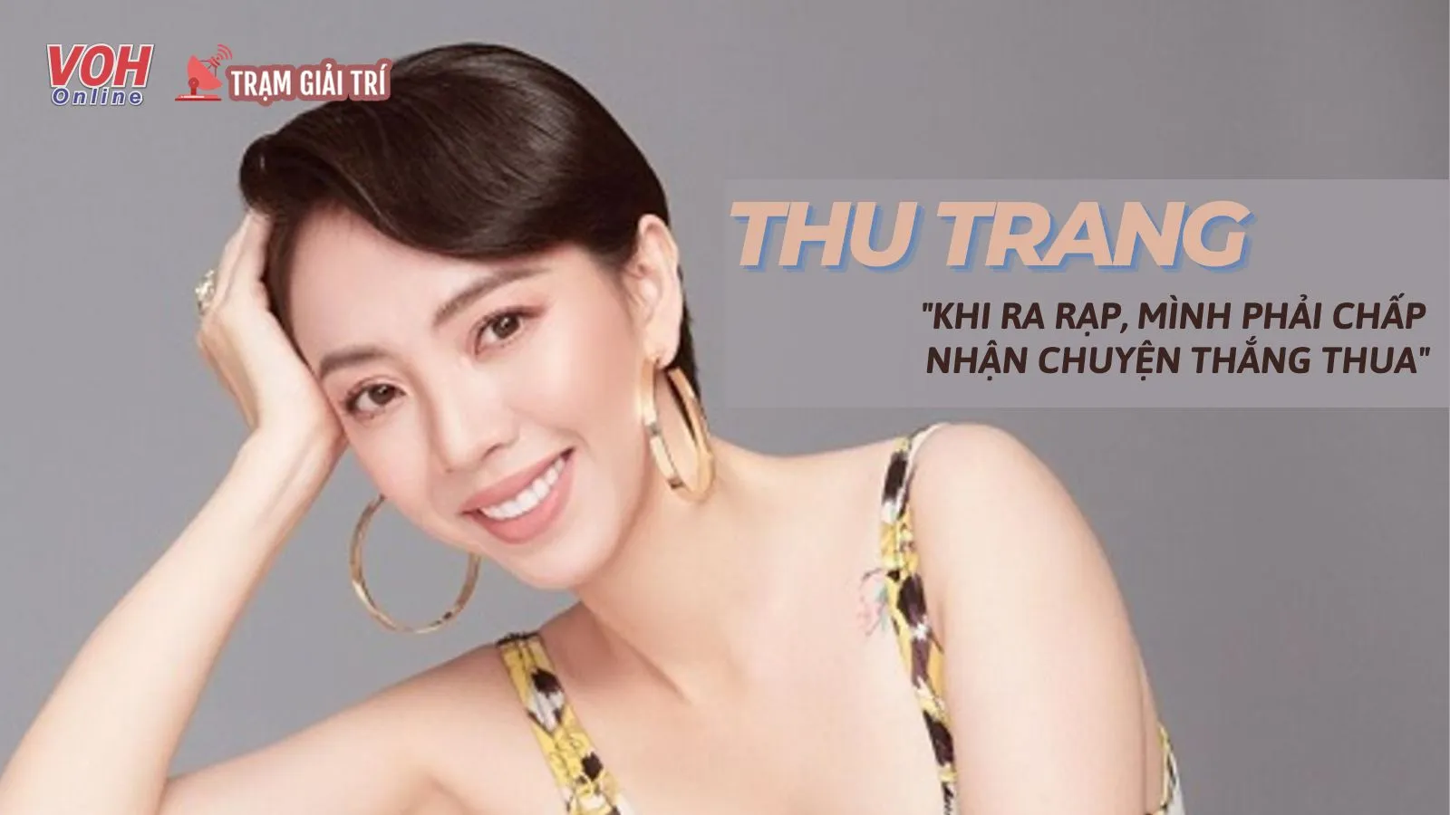 Thu Trang: Khi ra rạp, mình phải chấp nhận chuyện thắng thua