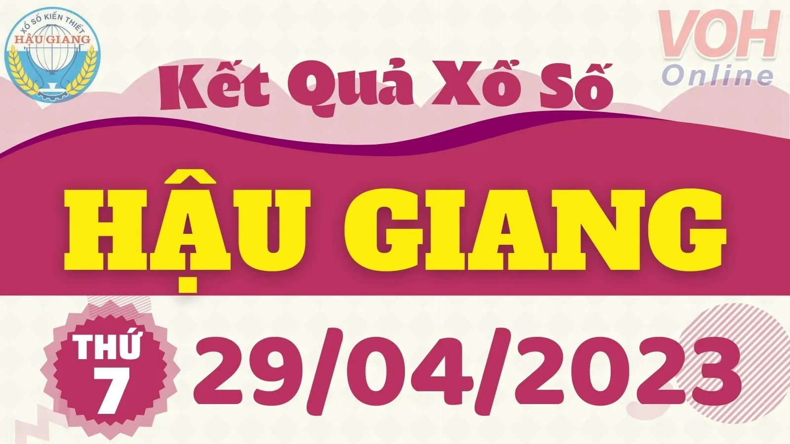 XSHG 29/4 - Kết quả xổ số Hậu Giang hôm nay thứ 7 ngày 29/4/2023