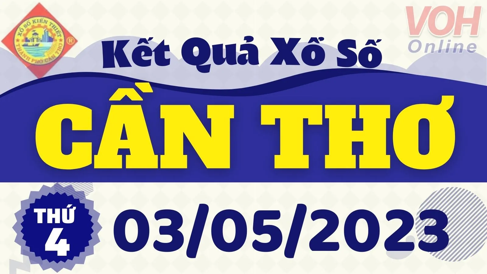 XSCT 3/5 - Kết quả xổ số Cần Thơ hôm nay thứ 4 ngày 3/5/2023