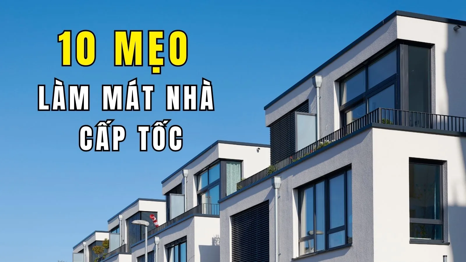 10 mẹo làm mát nhà cấp tốc cho những ngày nắng nóng