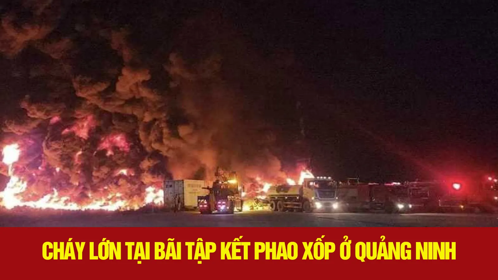 Cháy lớn tại bãi tập kết phao xốp khổng lồ ở Quảng Ninh