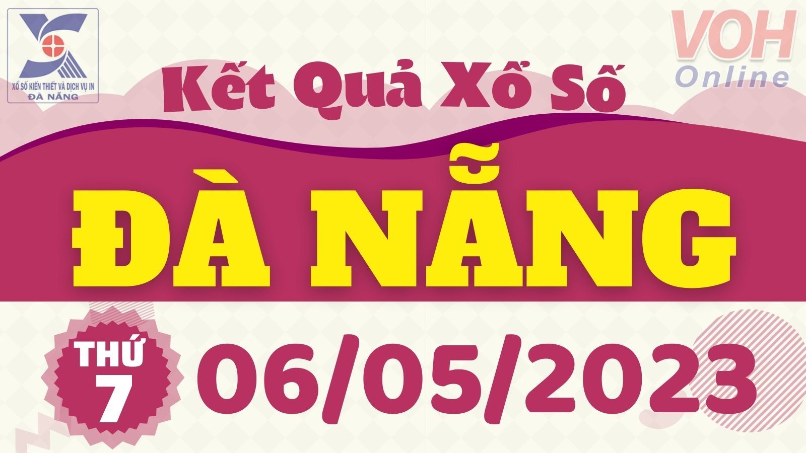 XSDNG 6/5 - Kết quả xổ số Đà Nẵng hôm nay thứ 7 ngày 6/5/2023