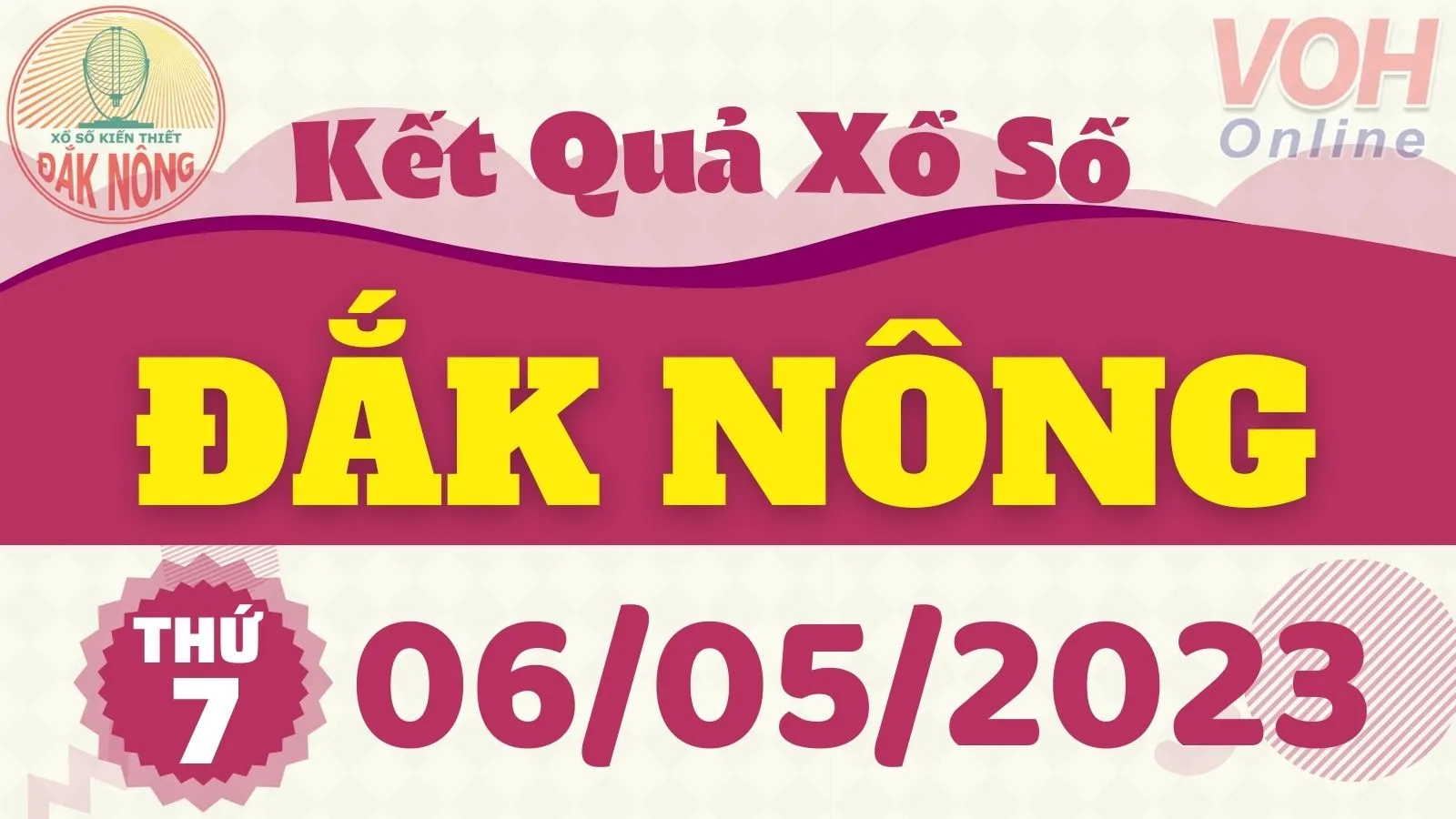 XSDNO 6/5 - Kết quả xổ số Đắk Nông hôm nay thứ 7 ngày 6/5/2023
