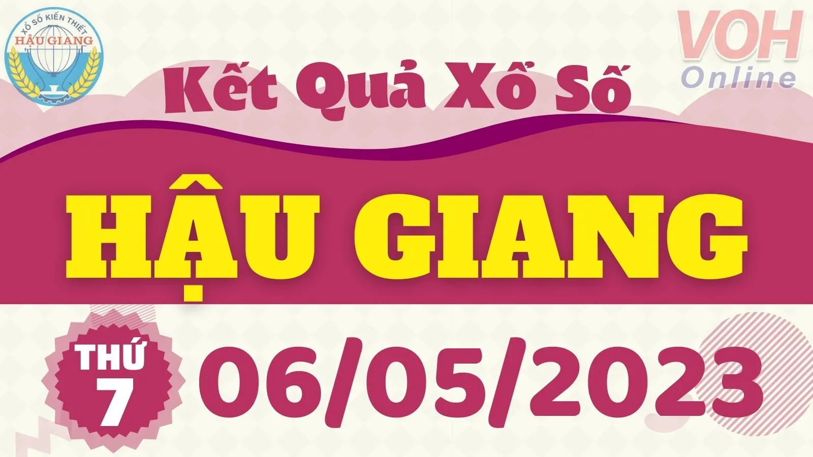XSHG 6/5 - Kết quả xổ số Hậu Giang hôm nay thứ 7 ngày 6/5/2023