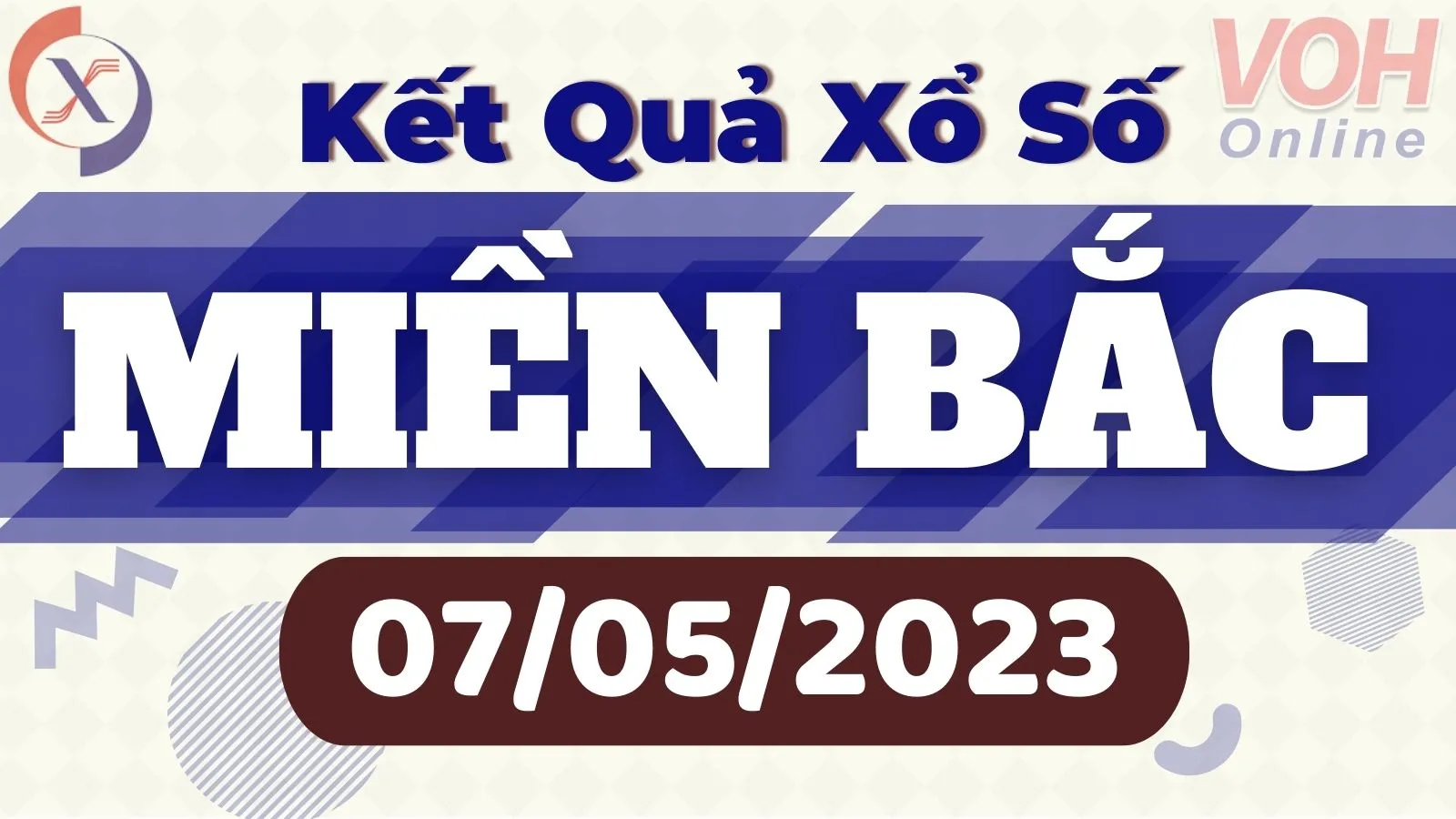 Xổ số miền Bắc hôm nay, XSMB 7/5, SXMB 7/5/2023 - Kết quả xổ số ngày 7 tháng 5