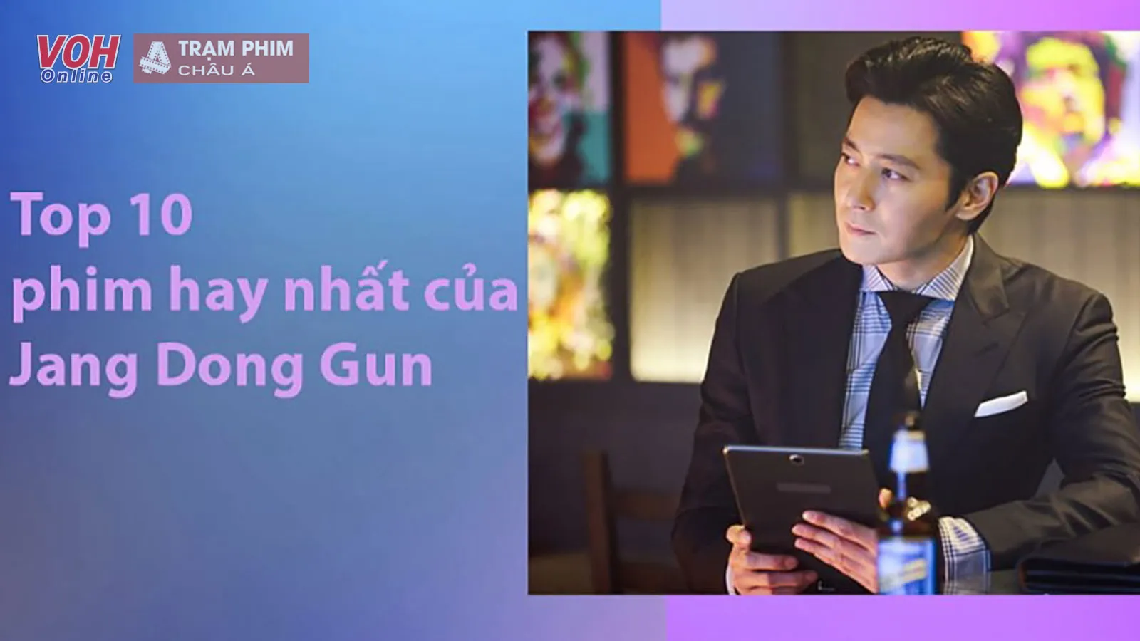 Top 10 phim hay nhất của Jang Dong Gun