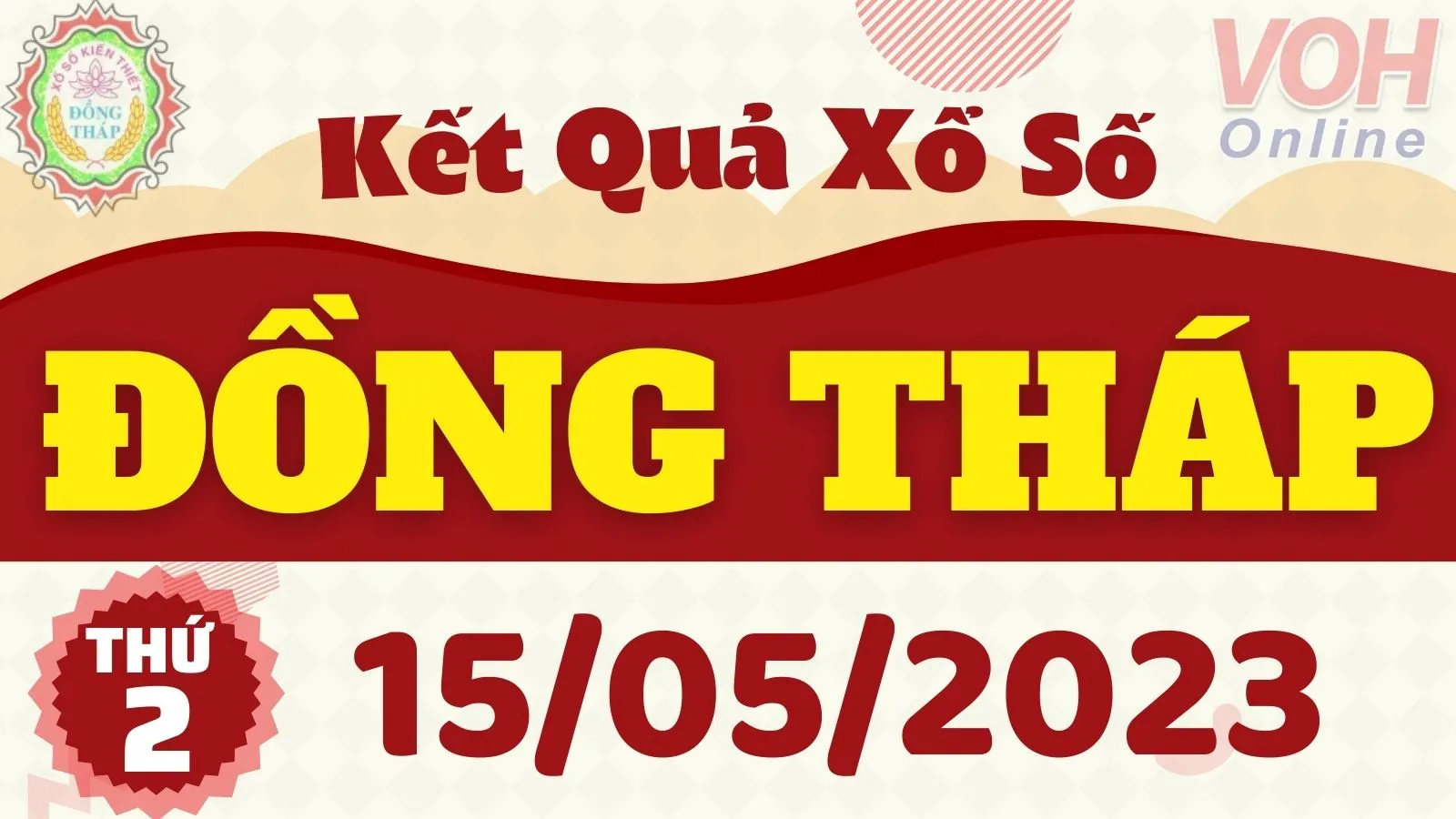 XSDT 15/5 - Kết quả xổ số Đồng Tháp hôm nay thứ 2 ngày 15/5/2023