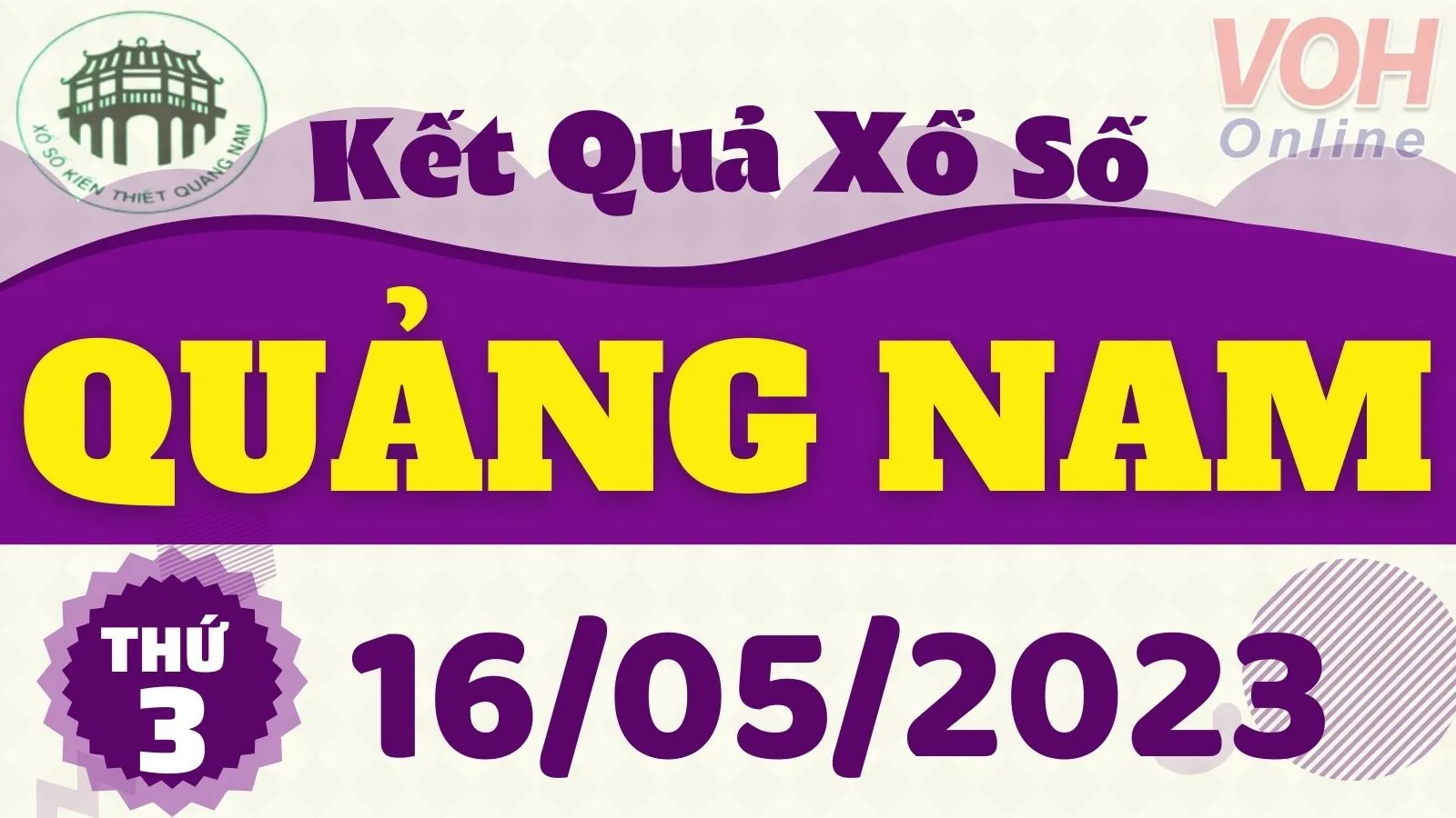 XSQNA 16/5 - Kết quả xổ số Quảng Nam hôm nay thứ 3 ngày 16/5/2023