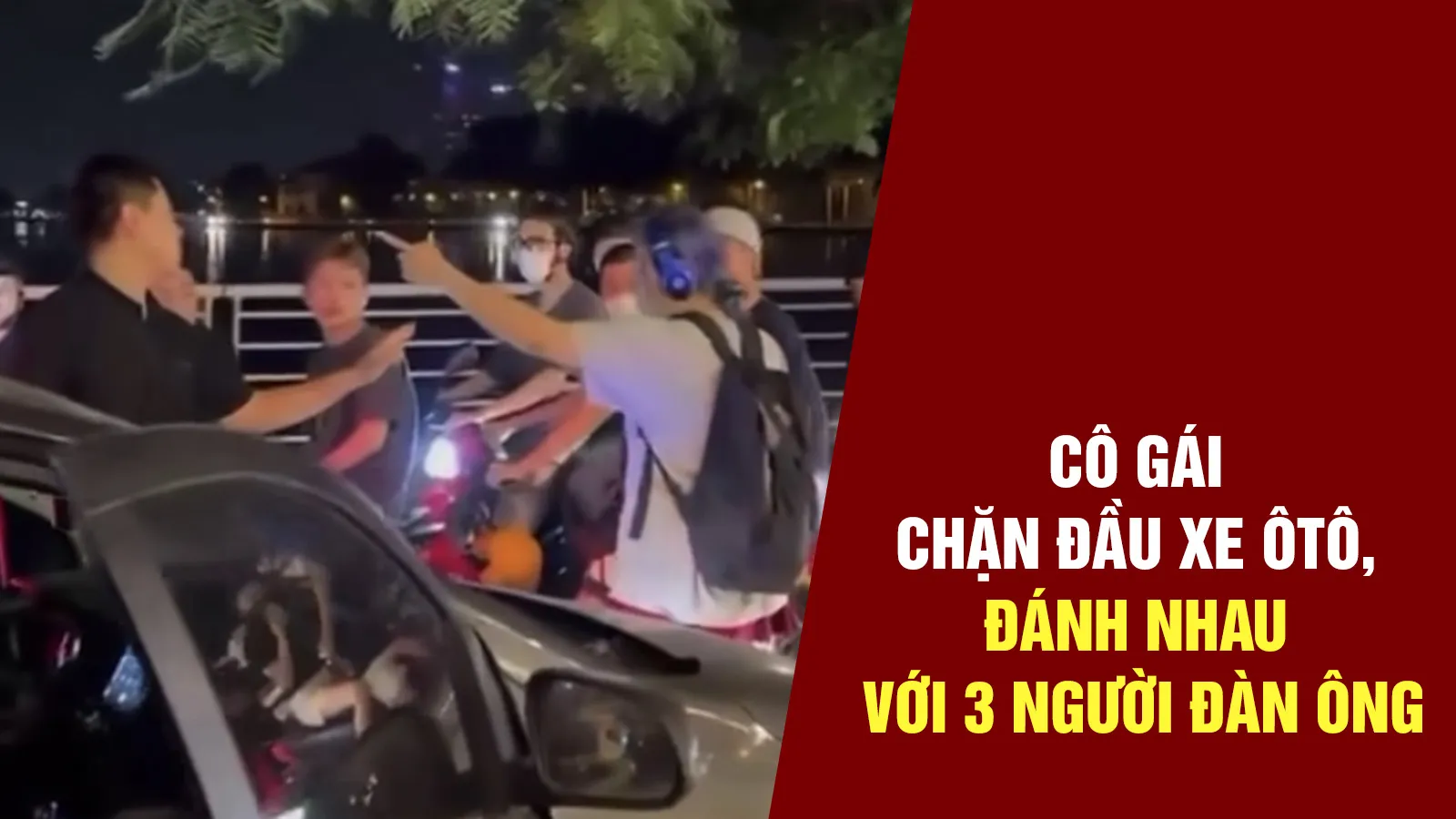 Cô gái trẻ bất ngờ chặn đầu xe ô tô, ẩu đả với người đi đường