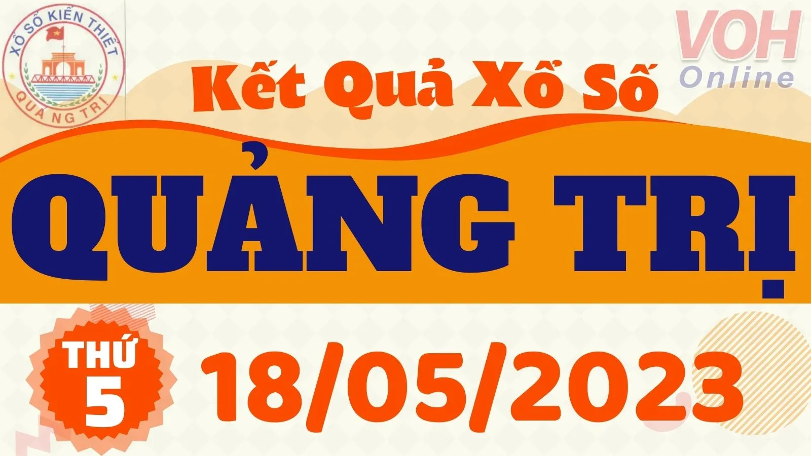 XSQT 18/5 - Kết quả xổ số Quảng Trị hôm nay thứ 5 ngày 18/5/2023