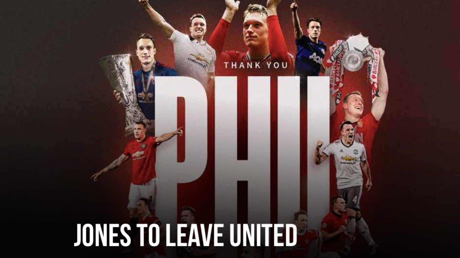 CHÍNH THỨC: MU cảm ơn Phil Jones và nói lời chia tay