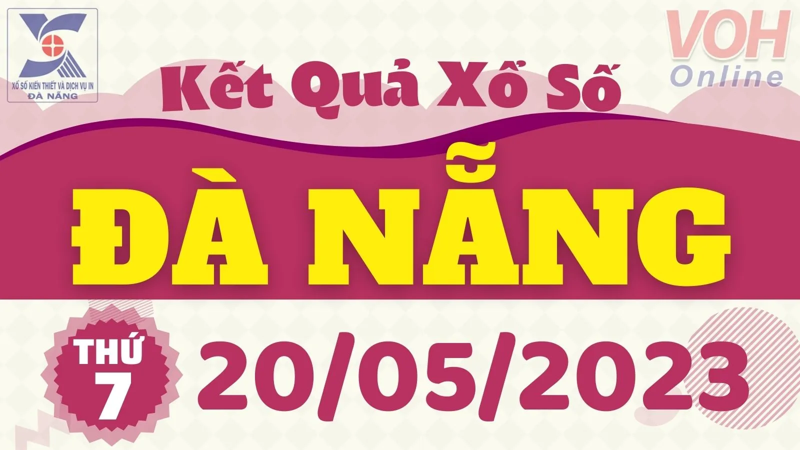 XSDNG 20/5 - Kết quả xổ số Đà Nẵng hôm nay thứ 7 ngày 20/5/2023