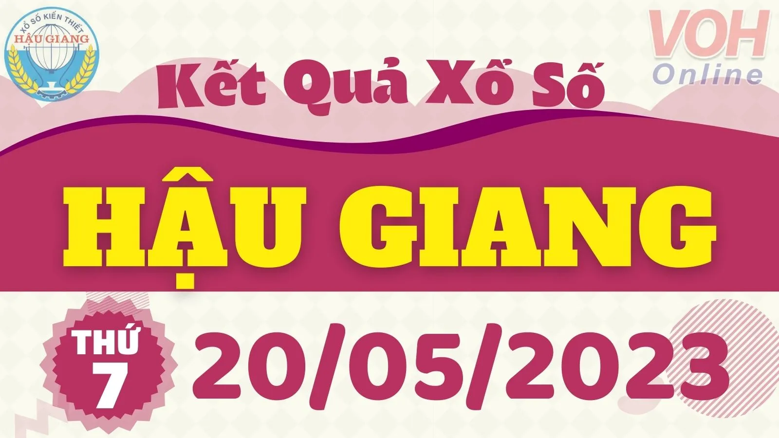 XSHG 20/5 - Kết quả xổ số Hậu Giang hôm nay thứ 7 ngày 20/5/2023