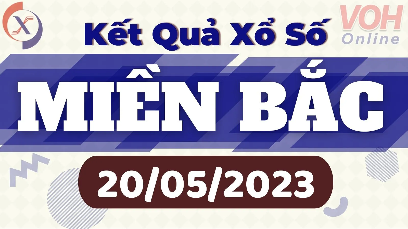 Xổ số miền Bắc hôm nay, XSMB 20/5, SXMB 20/5/2023 - Kết quả xổ số ngày 20 tháng 5