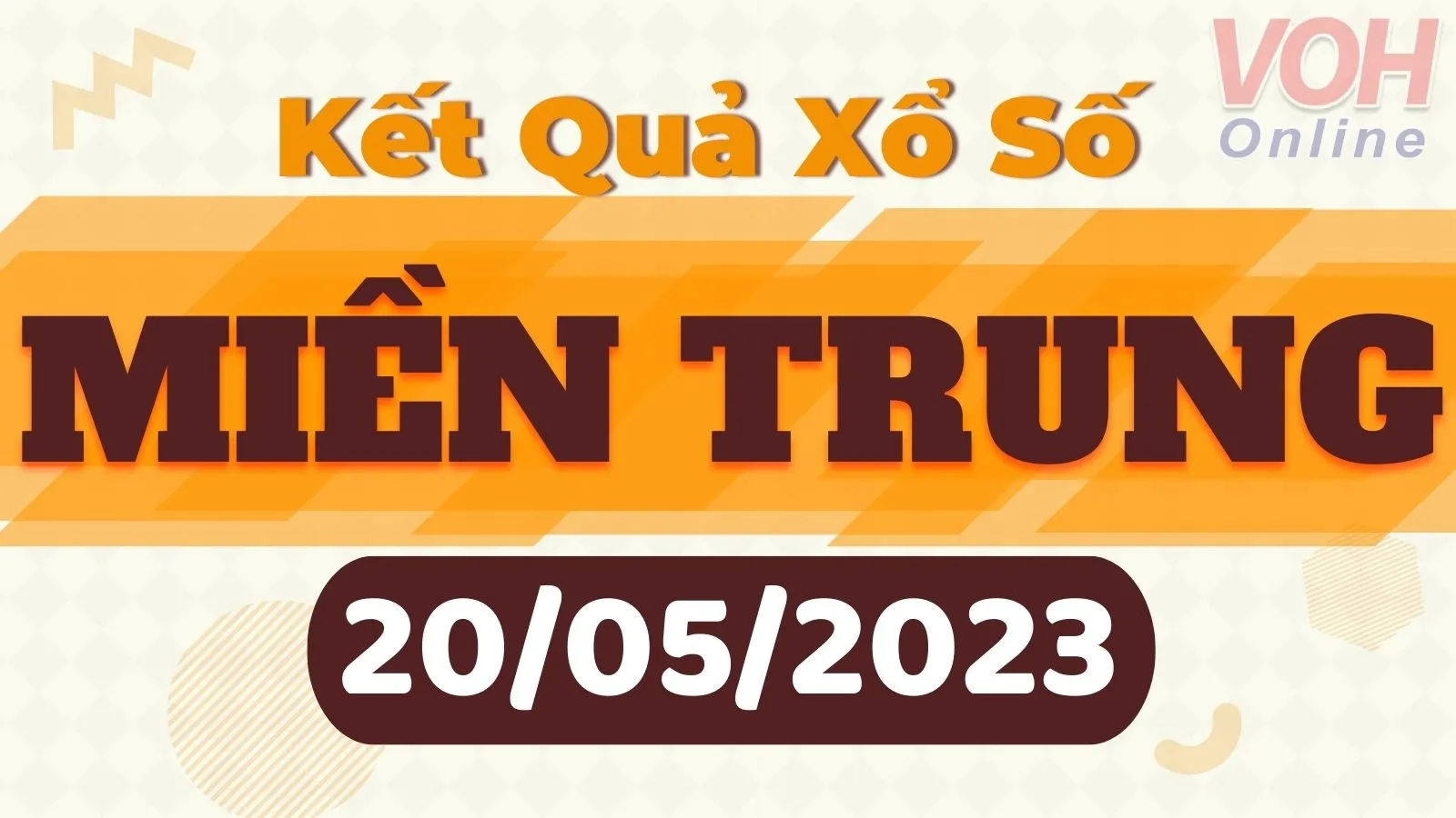 Xổ số miền Trung hôm nay, XSMT 20/5, SXMT 20/5/2023 - Kết quả xổ số ngày 20 tháng 5