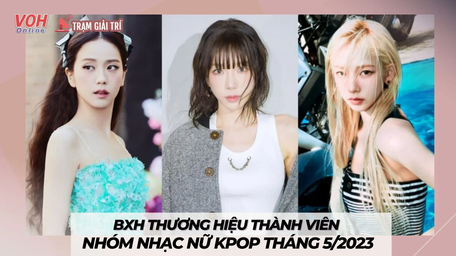 BXH thương hiệu thành viên nhóm nhạc nữ Kpop tháng 5/2023: Jisoo tiếp tục đứng đầu