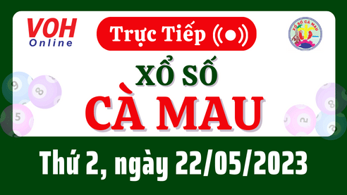 XSCM 22/5 - Kết quả xổ số Cà Mau hôm nay thứ 2 ngày 22/5/2023