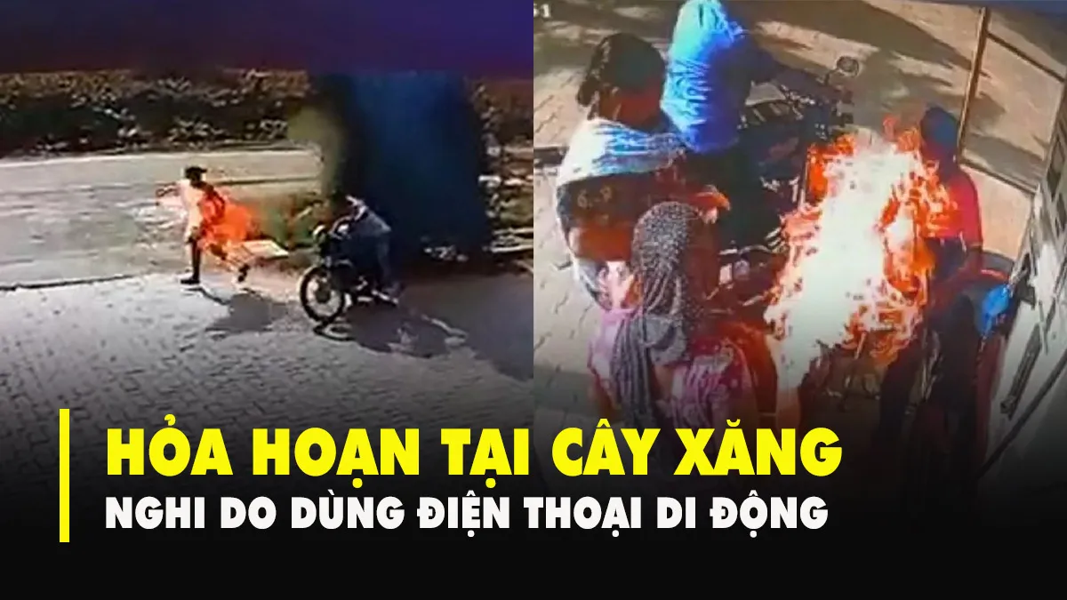 Vừa đổ xăng vừa dùng điện thoại, cô gái trẻ phải trả giá bằng cả mạng sống