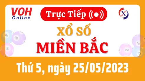 Xổ số miền Bắc hôm nay, XSMB 25/5, SXMB 25/5/2023 - Kết quả xổ số ngày 25 tháng 5