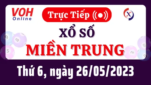 Xổ số miền Trung hôm nay, XSMT 26/5, SXMT 26/5/2023 - Kết quả xổ số ngày 26 tháng 5