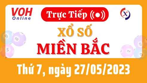 Xổ số miền Bắc hôm nay, XSMB 27/5, SXMB 27/5/2023 - Kết quả xổ số ngày 27 tháng 5