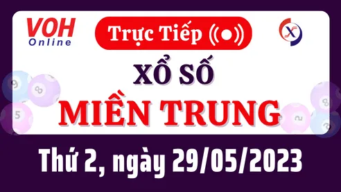 Xổ số miền Trung hôm nay, XSMT 29/5, SXMT 29/5/2023 - Kết quả xổ số ngày 29 tháng 5