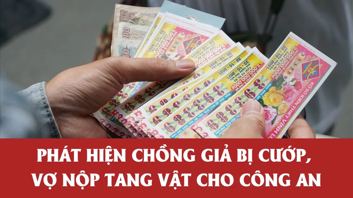 Chồng dựng kịch bị cướp để chiếm đoạt tiền vé số, vợ phát hiện báo công an