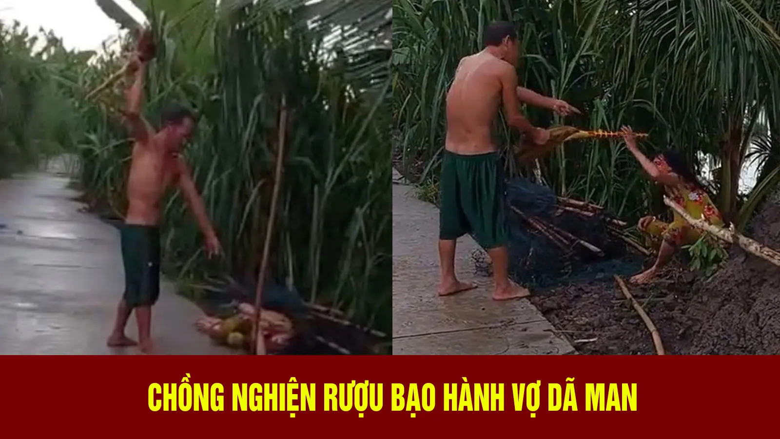 Chồng nghiện rượu bạo hành vợ dã man