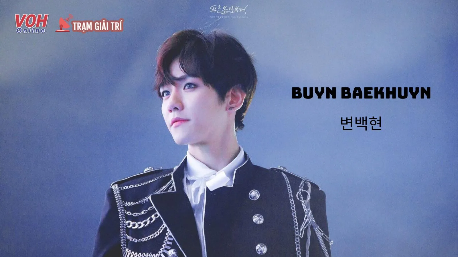 Tiểu sử Baekhyun: Nam idol sở hữu vocal xuất sắc cùng nhiều tài lẻ thú vị