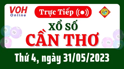 XSCT 31/5 - Kết quả xổ số Cần Thơ hôm nay thứ 4 ngày 31/5/2023