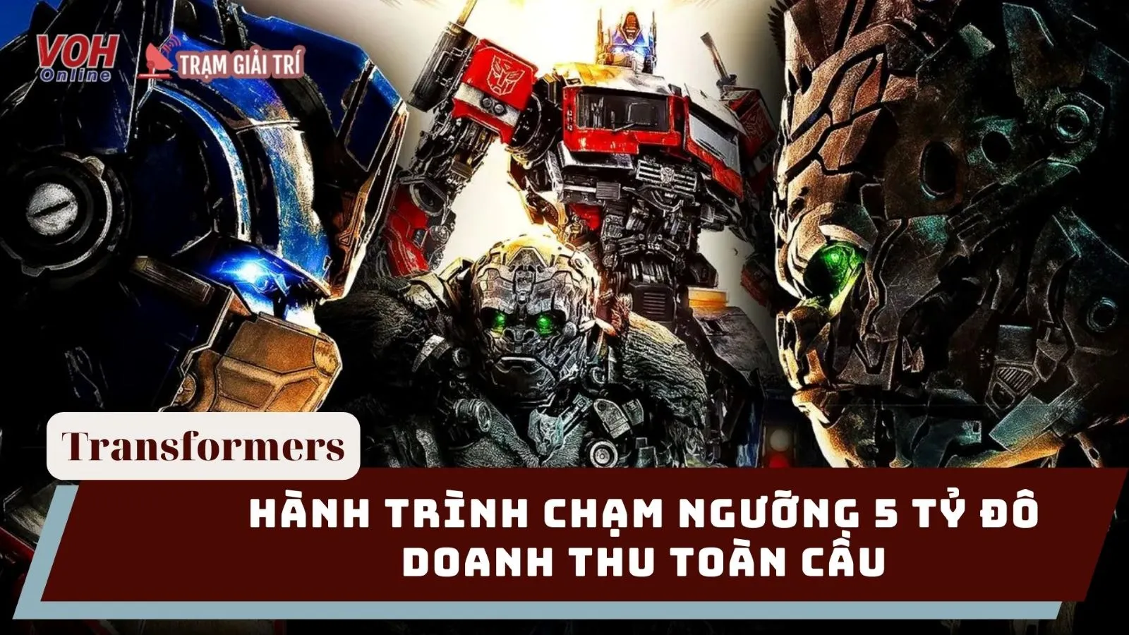 Transformers 7 sắp đổ bộ, cùng nhìn lại hành trình chạm ngưỡng tỷ đô hoành tráng