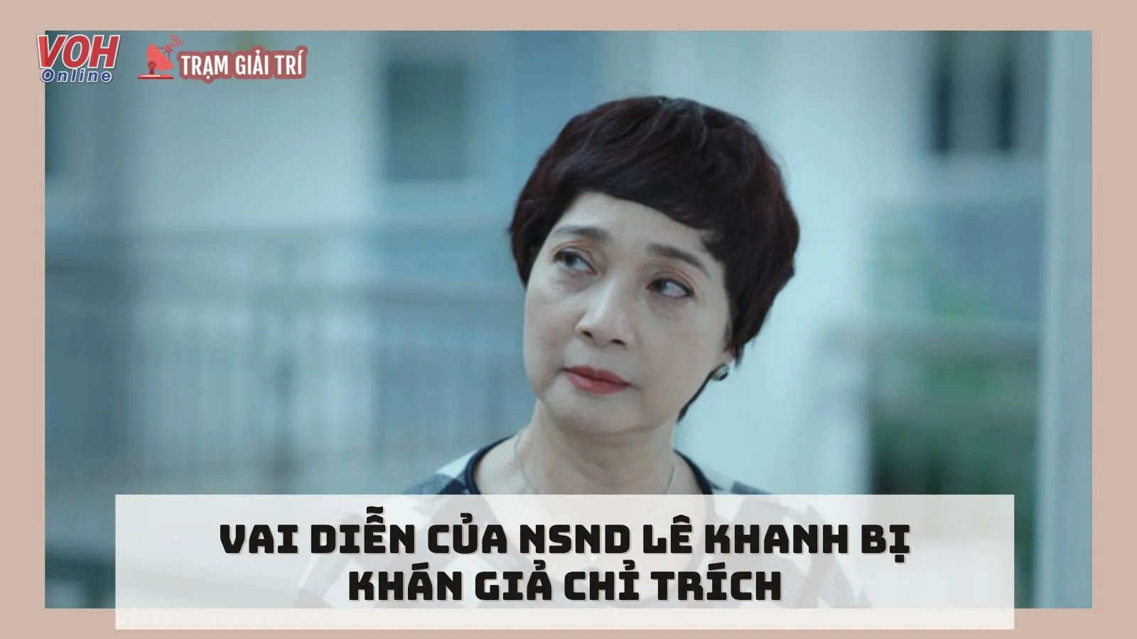 NSND Lê Khanh bị chỉ trích vì phát ngôn chê nghề bán hàng online “không tốn công sức nhưng kiếm bộn tiền”