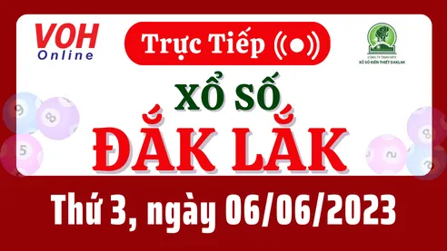 XSDLK 6/6 - Kết quả xổ số Đắk Lắk hôm nay thứ 3 ngày 6/6/2023