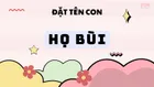 Gợi ý cách đặt tên con họ Bùi ý nghĩa nhất