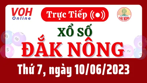 XSDNO 10/6 - Kết quả xổ số Đắk Nông hôm nay thứ 7 ngày 10/6/2023