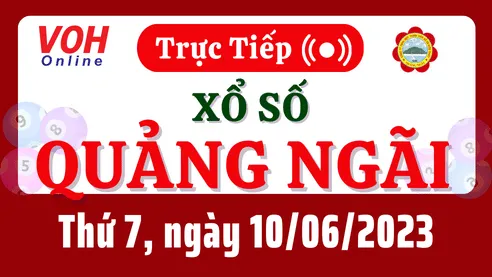 XSQNG 10/6 - Kết quả xổ số Quảng Ngãi hôm nay thứ 7 ngày 10/6/2023