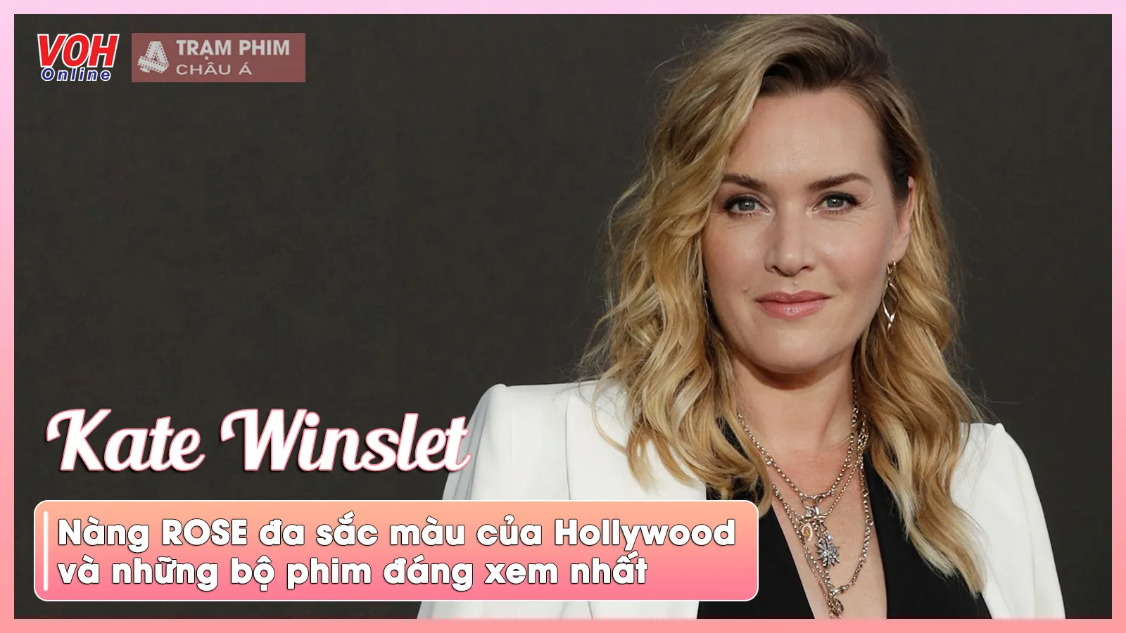 Những bộ phim đáng xem nhất của Kate Winslet - “Nàng Rose” đa sắc màu của kinh đô điện ảnh Hollywood