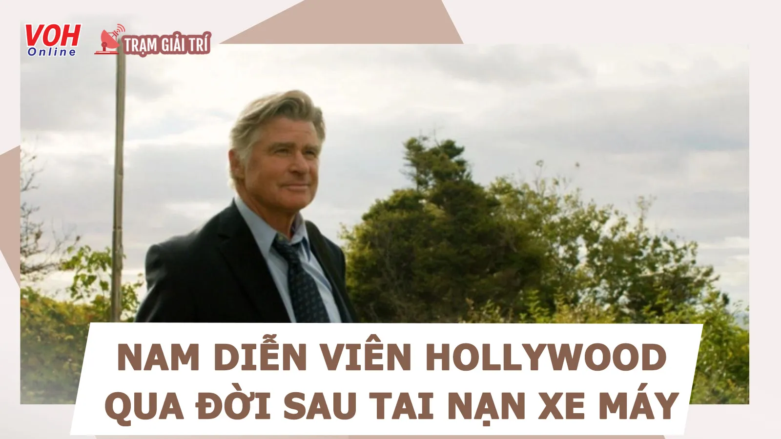 Nam diễn viên Hollywood qua đời sau tai nạn xe máy