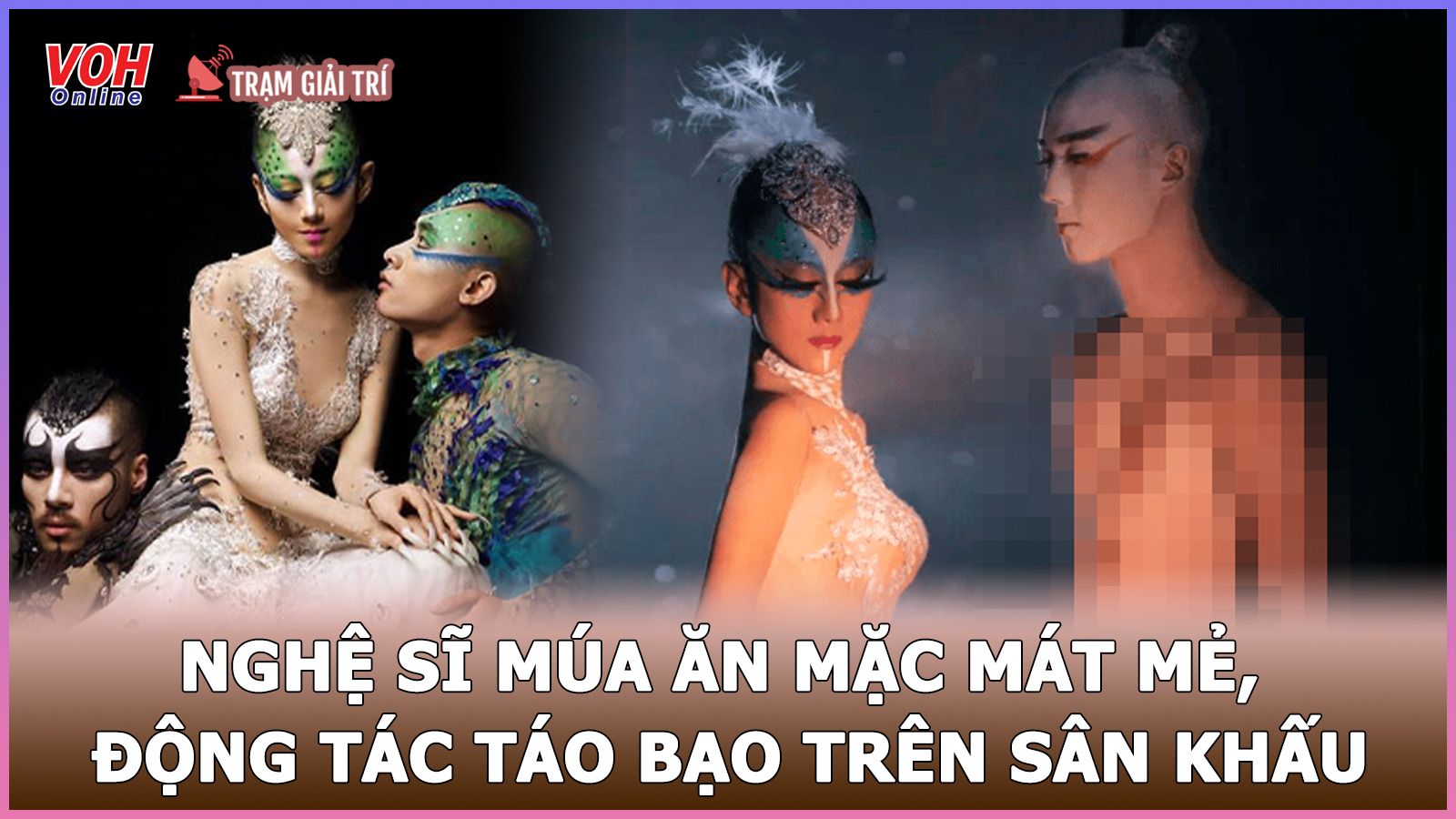 Khán giả đỏ mắt vì nghệ sĩ múa ăn mặc mát mẻ, động tác táo bạo trên sân khấu