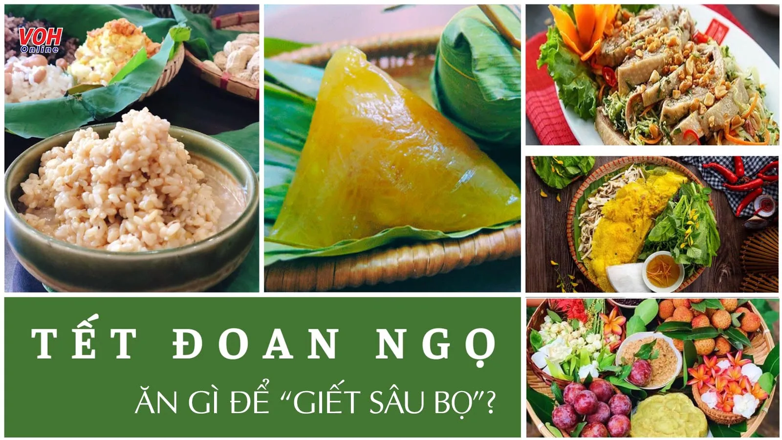 Tết Đoan Ngọ ăn gì để “giết sâu bọ”?