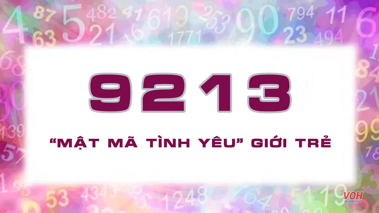 9213 là gì? Ý nghĩa số 9213 trong tình yêu - Giải mã bí ẩn